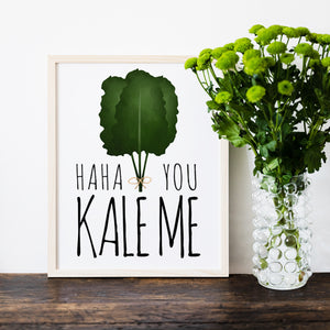 Haha You Kale Me - Ready To Ship 8x10" Print
