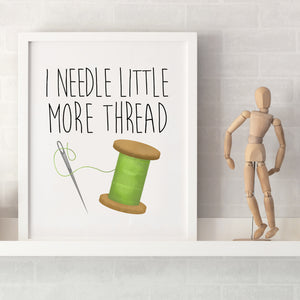 I Needle Little More Thread - Ready To Ship 8x10" Print