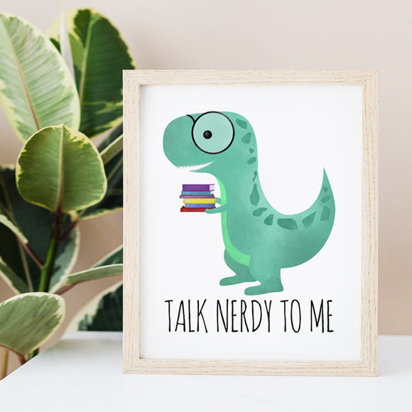 Talk Nerdy To Me (Dinosaur) - Ready To Ship 8x10