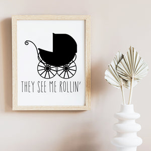 They See Me Rollin' (Baby Carriage) - Ready To Ship 8x10" Print