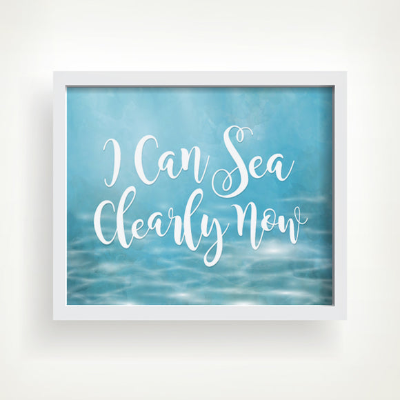I Can Sea Clearly Now - Ready To Ship 8x10