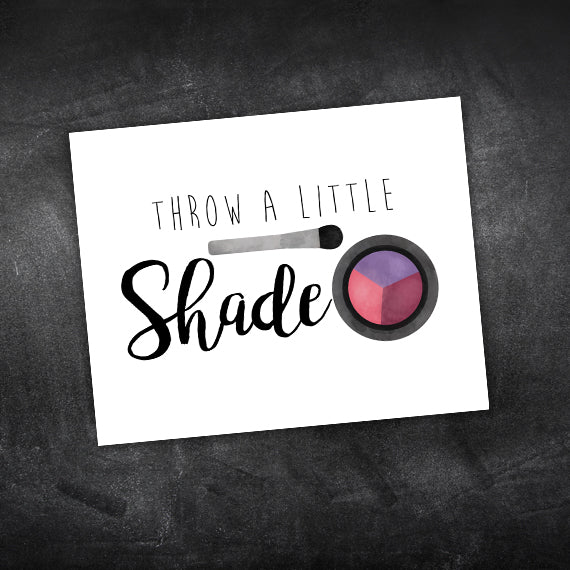 Throw A Little Shade (Eye Shadow) - Print At Home Wall Art
