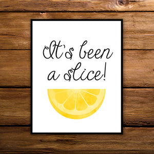 It's Been A Slice - Print At Home Wall Art