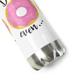 Donut Even - Water Bottle