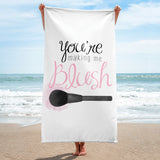 You're Making Me Blush (Make-up) - Towel