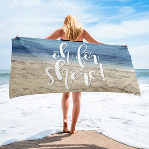 Oh For Shore - Towel
