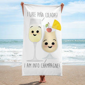 I Like Piña Coladas! I Am Into Champagne - Towel