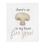 There's So Mushroom In My Heart For You - Throw Blanket