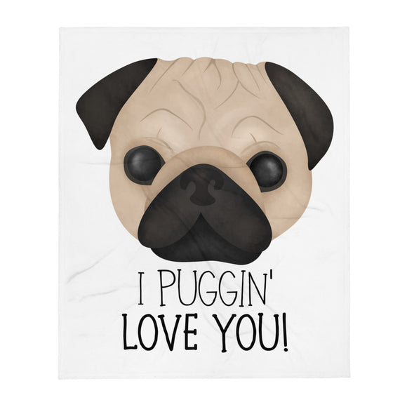 I Puggin' Love You - Throw Blanket