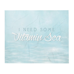 I Need Some Vitamin Sea - Throw Blanket