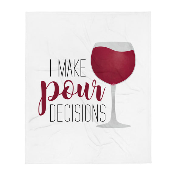 I Make Pour Decisions (Wine) - Throw Blanket