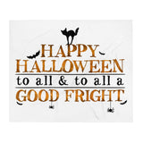 Happy Halloween To All And To All A Good Fright - Throw Blanket