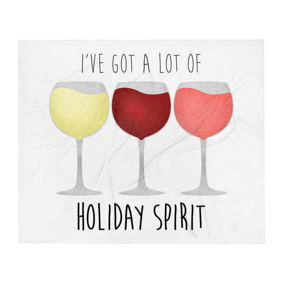 I've Got A Lot Of Holiday Spirit (Wine) - Throw Blanket