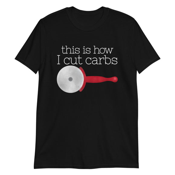 This Is How I Cut Carbs - T-Shirt