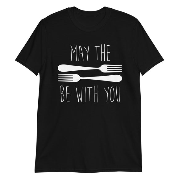 May The Forks Be With You - T-Shirt