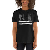 Use The Forks - T-Shirt