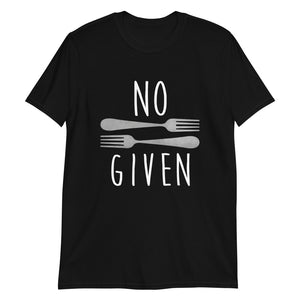 No Forks Given - T-Shirt