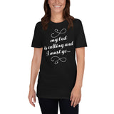 My Bed Is Calling And I Must Go - T-Shirt