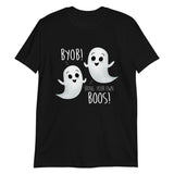 BYOB Bring Your Own Boos (Ghosts) - T-Shirt