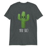 You Suc (Cactus) - T-Shirt