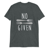 No Forks Given - T-Shirt