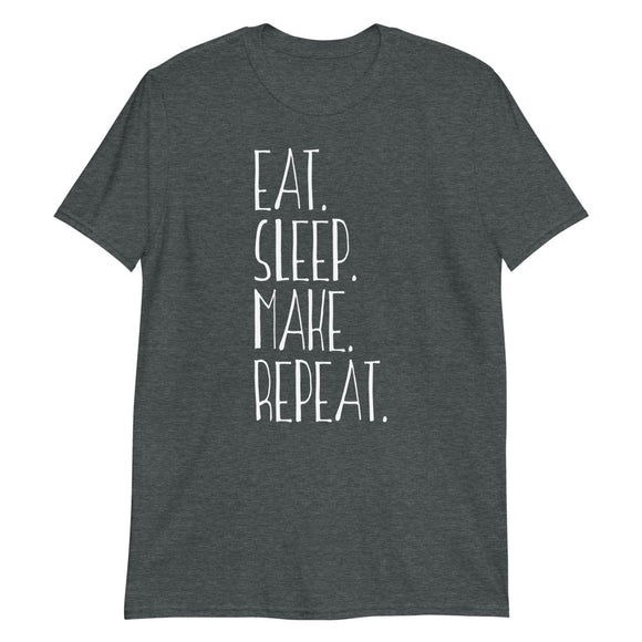 Eat Sleep Make Repeat - T-Shirt