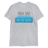 New Dad On The Block - T-Shirt