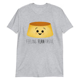 Feeling Flan-tastic - T-Shirt