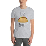 Let's Taco Bout It - T-Shirt