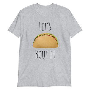 Let's Taco Bout It - T-Shirt