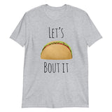 Let's Taco Bout It - T-Shirt