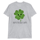 You're My Lucky Charm (Four Leaf Clover) - T-Shirt