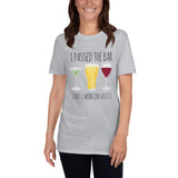 I Passed The Bar (But I Went In First) - T-Shirt