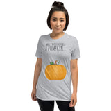 Well I'm Not Hiding A Pumpkin - T-Shirt