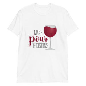 I Make Pour Decisions (Wine) - T-Shirt