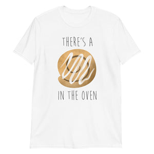 There's A Bun In The Oven - T-Shirt