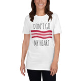 Don't Go Bacon My Heart - T-Shirt