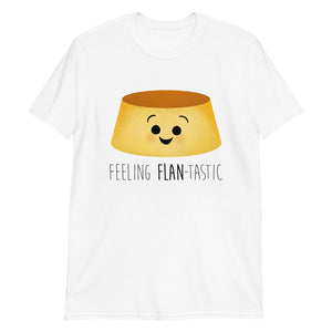 Feeling Flan-tastic - T-Shirt