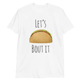 Let's Taco Bout It - T-Shirt