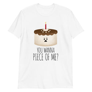 You Wanna Piece Of Me (Cake) - T-Shirt