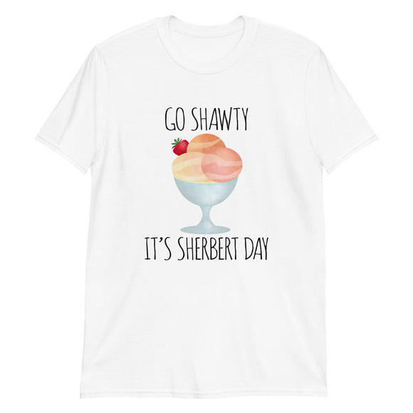 Go Shawty It's Sherbert Day - T-Shirt