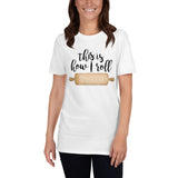 This Is How I Roll (Rolling Pin) - T-Shirt