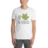 Be Leaf In Yourself - T-Shirt