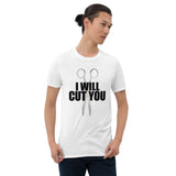 I Will Cut You (Hair Dresser) - T-Shirt