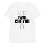 I Will Cut You (Hair Dresser) - T-Shirt