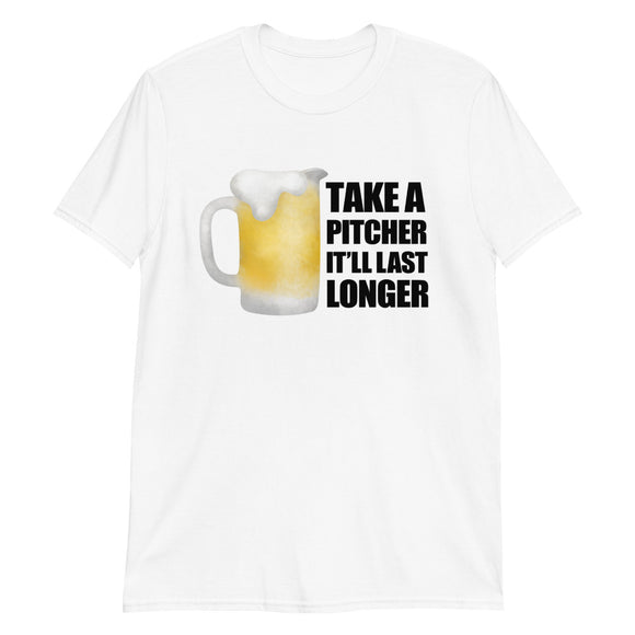 Take A Pitcher It'll Last Longer (Beer) - T-Shirt