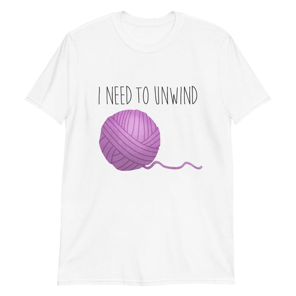 I Need To Unwind (Yarn) - T-Shirt