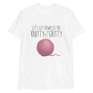 Let's Get Down To The Knitty Gritty - T-Shirt