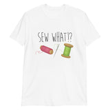 Sew What - T-Shirt