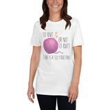 To Knit Or Not To Knit (That Is A Silly Question) - T-Shirt